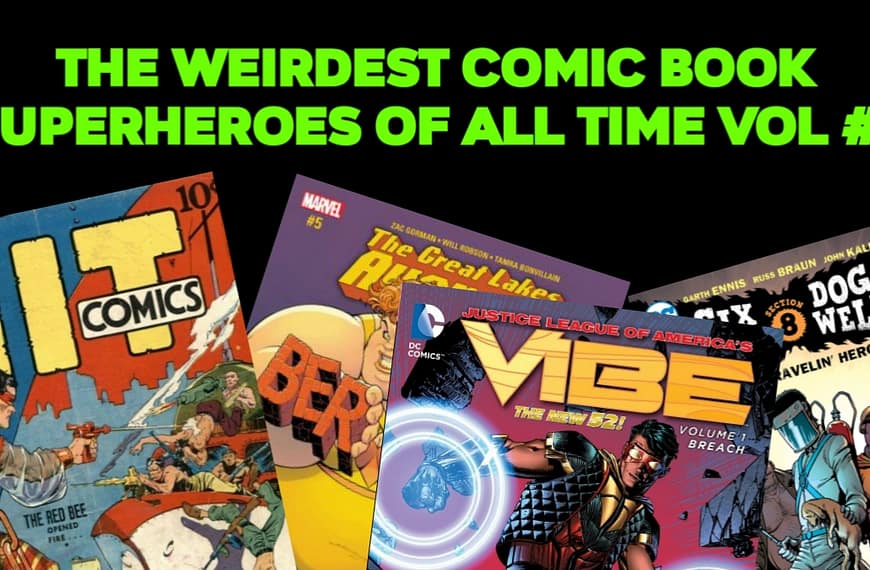Weirdest Comic Book Superheroes of All Time Vol. #1